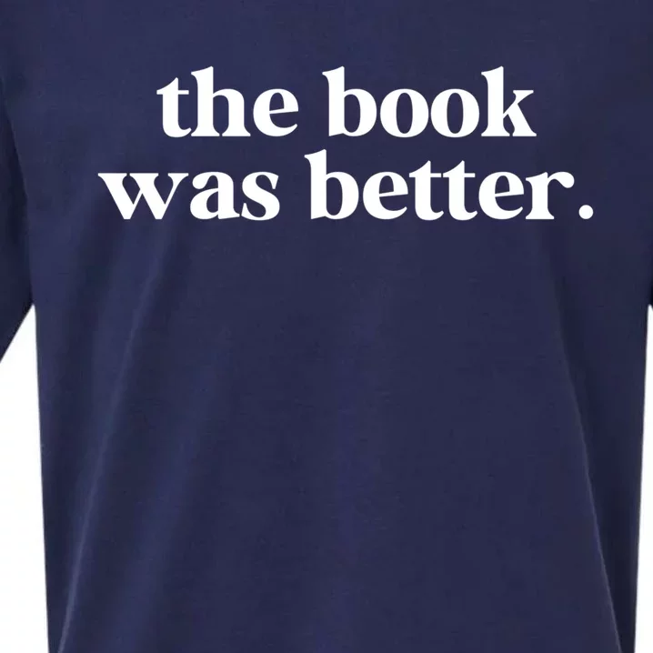 The Book Was Better Than The Movie Funny Reading Lover Funny Gift Sueded Cloud Jersey T-Shirt