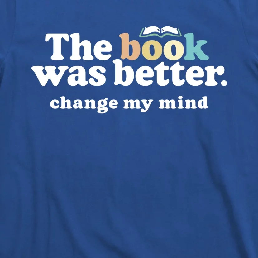 The Book Was Better Funny Reading Quote For Book Lovers Gift T-Shirt