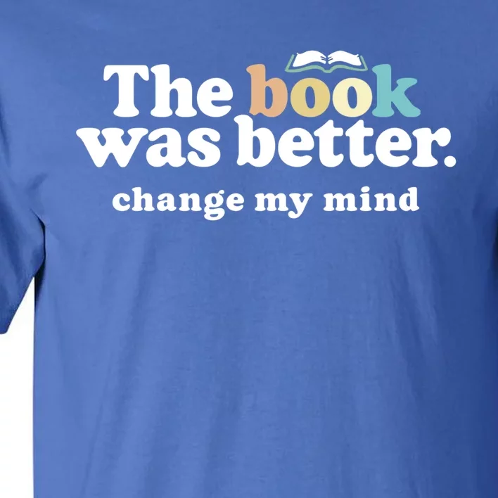 The Book Was Better Funny Reading Quote For Book Lovers Gift Tall T-Shirt