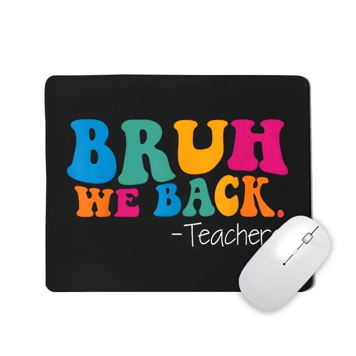 Teacher Bruh We Back To School Mousepad