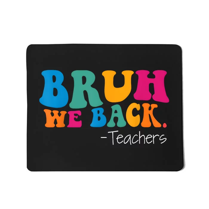 Teacher Bruh We Back To School Mousepad