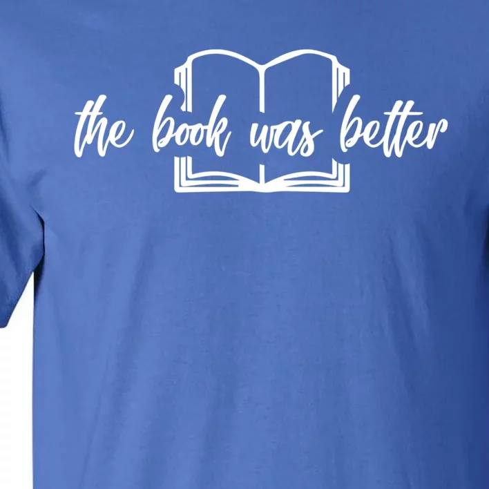 The Book Was Better Funny Reader Gift Tall T-Shirt