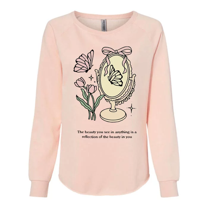 The Beauty You See In Anything Is A Reflection Funny Design Womens California Wash Sweatshirt