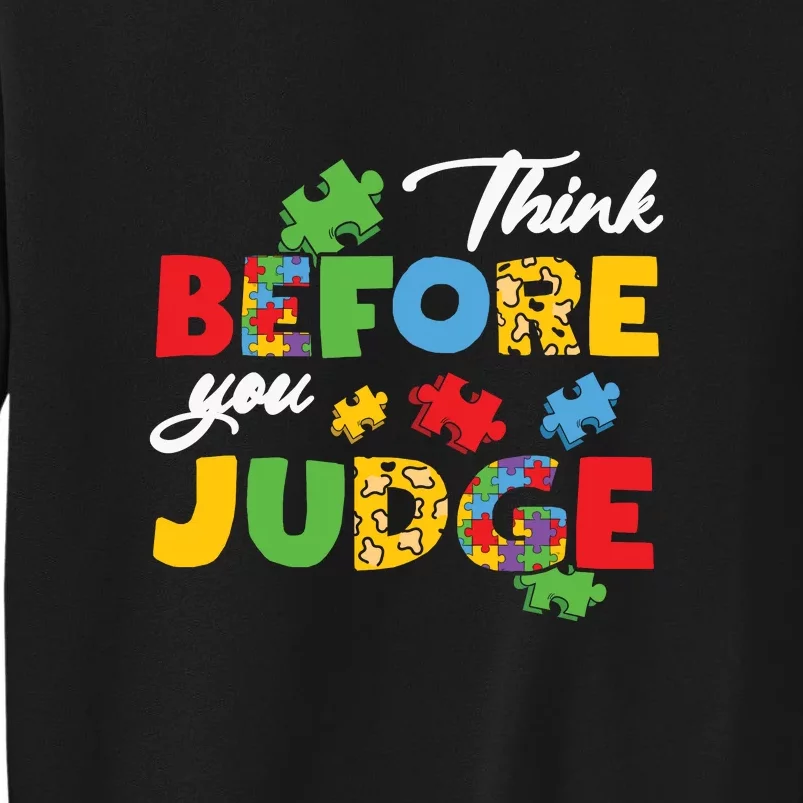 Think Before You Judge Puzzle Autism Awareness Month Tall Sweatshirt