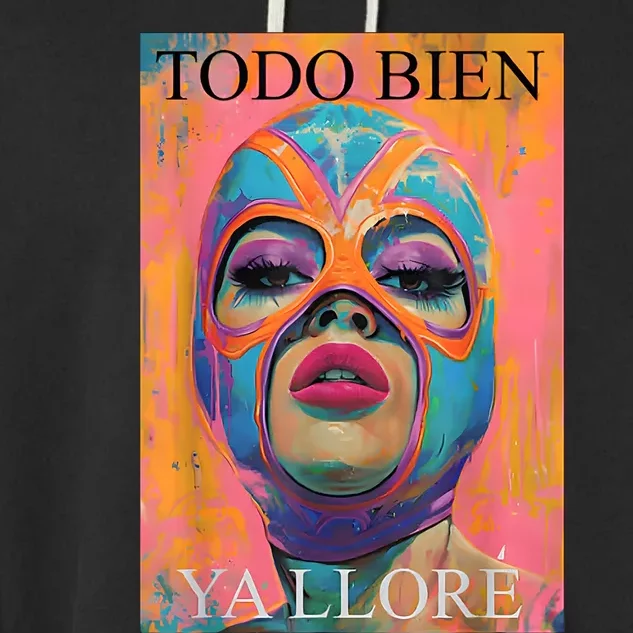 Todo Bien Ya Lloré Luchadora Garment-Dyed Fleece Hoodie