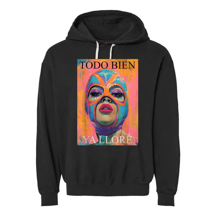 Todo Bien Ya Lloré Luchadora Garment-Dyed Fleece Hoodie