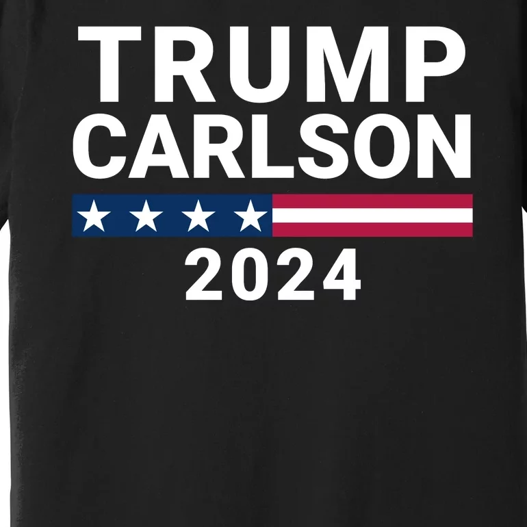 Trump Carlson 2024 President Election Pro America Us Flag Trumpcarlson Campaign Premium T-Shirt