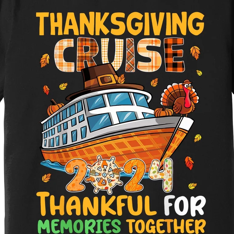 Thanksgiving Cruise 2024 Thankful Family Memories Together Premium T-Shirt