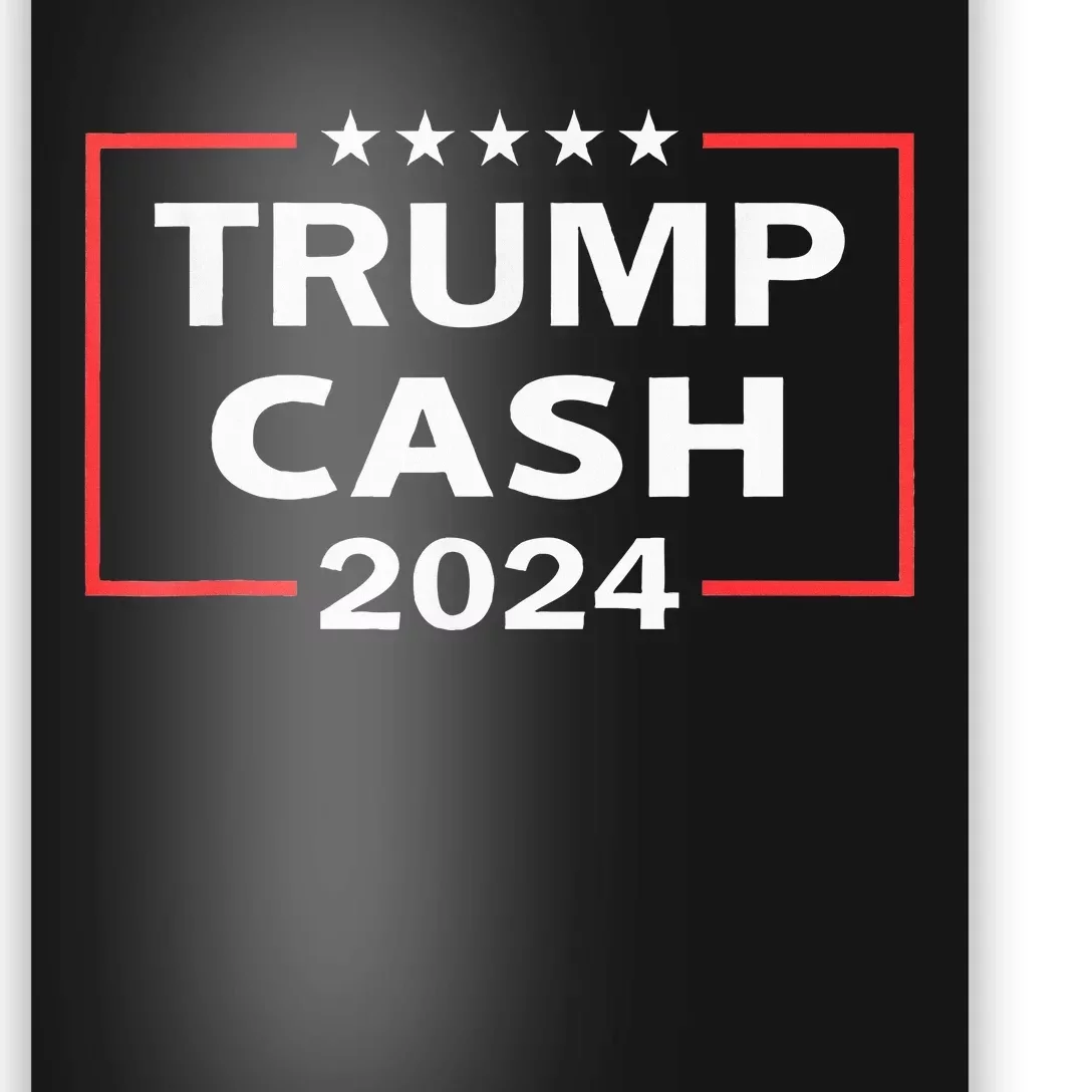 Trump Cash 2024 President Trump Supporter Reelection Poster