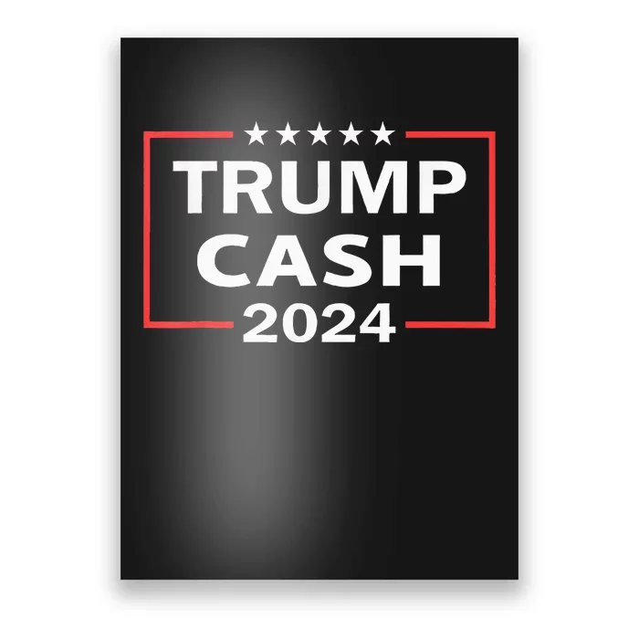 Trump Cash 2024 President Trump Supporter Reelection Poster