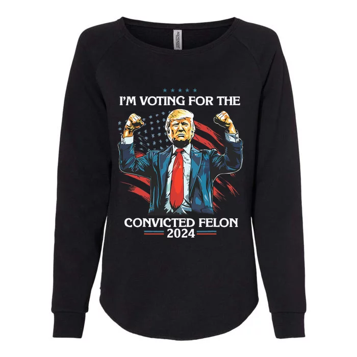 Trump Convict 45 IM Voting For A Convicted Felon Womens California Wash Sweatshirt