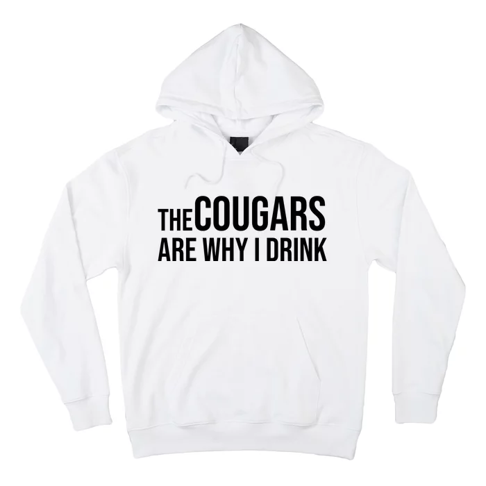 The Cougars Are Why I Drink Hoodie