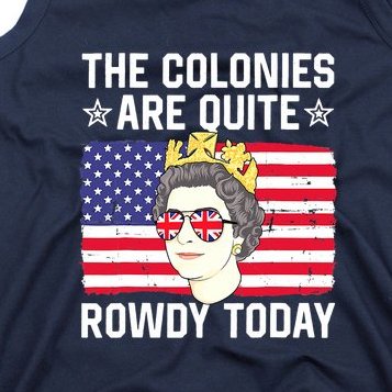 The Colonies Are Quite Rowdy Today Funny 4th Of July Queen Tank Top