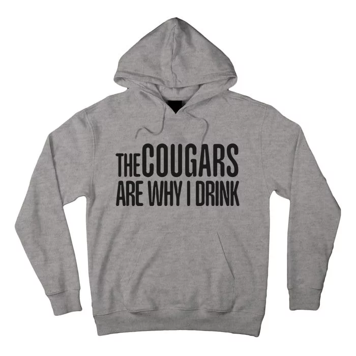 The Cougars Are Why I Drink Tall Hoodie