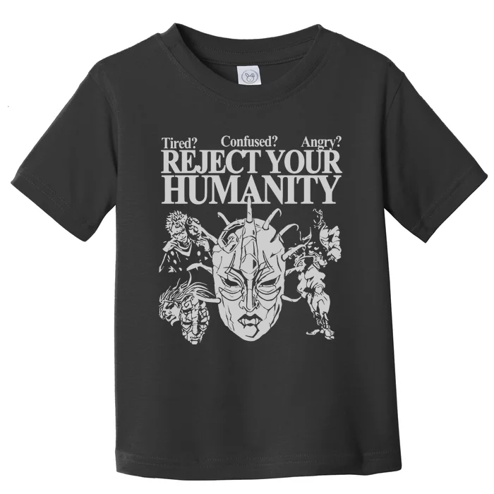 Tired Confused Angry Reject Your Humanity Toddler T-Shirt