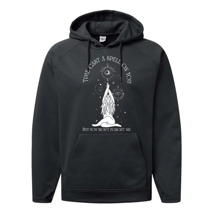 Time Cast A Spell On You But You WonT Forget Me Performance Fleece Hoodie