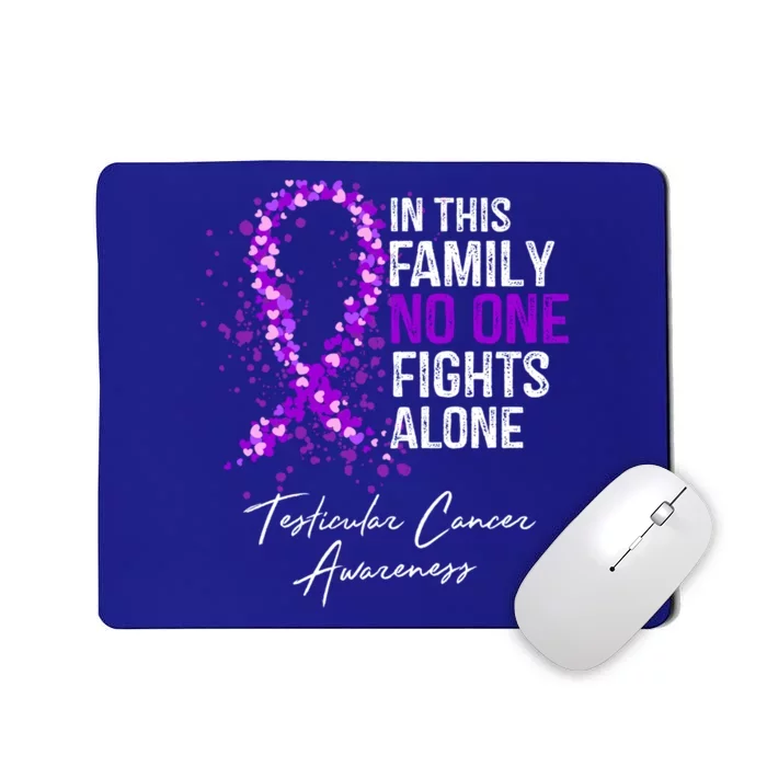 Testicular Cancer Awareness This Family No One Fights Alone Gift Mousepad