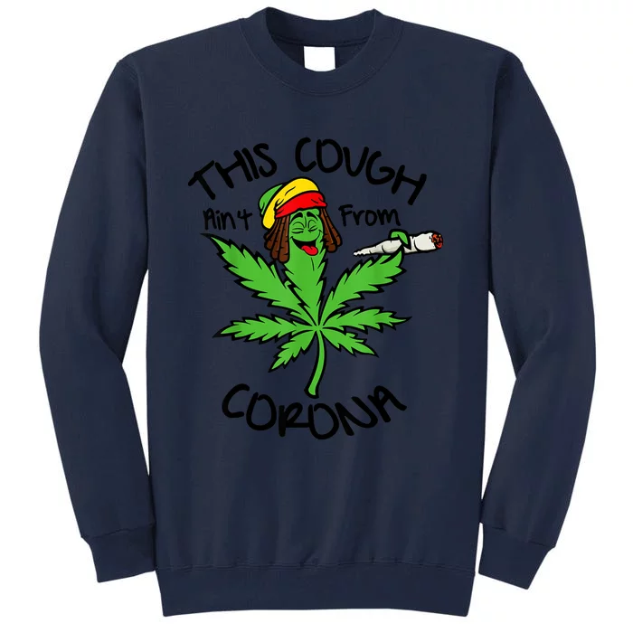 This Cough Ain't From Corona Weed Joke Cannabis 420 Stoner Tall Sweatshirt