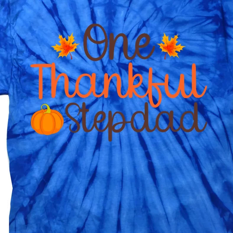 Thanksgiving Costume Autumn Theme One Thankful Stepdad Cool Gift Tie-Dye T-Shirt