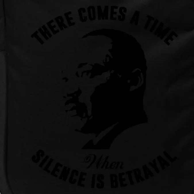 There Comes A Time When Silence Is Betrayal Impact Tech Backpack