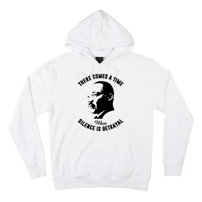 There Comes A Time When Silence Is Betrayal Hoodie