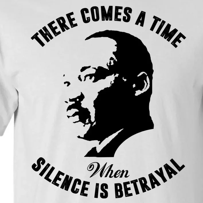 There Comes A Time When Silence Is Betrayal Tall T-Shirt