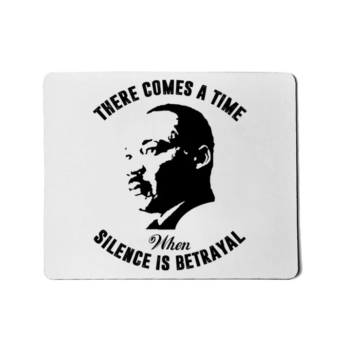 There Comes A Time When Silence Is Betrayal Mousepad