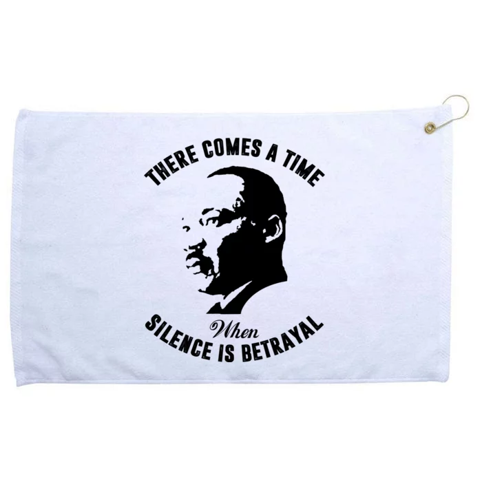 There Comes A Time When Silence Is Betrayal Grommeted Golf Towel