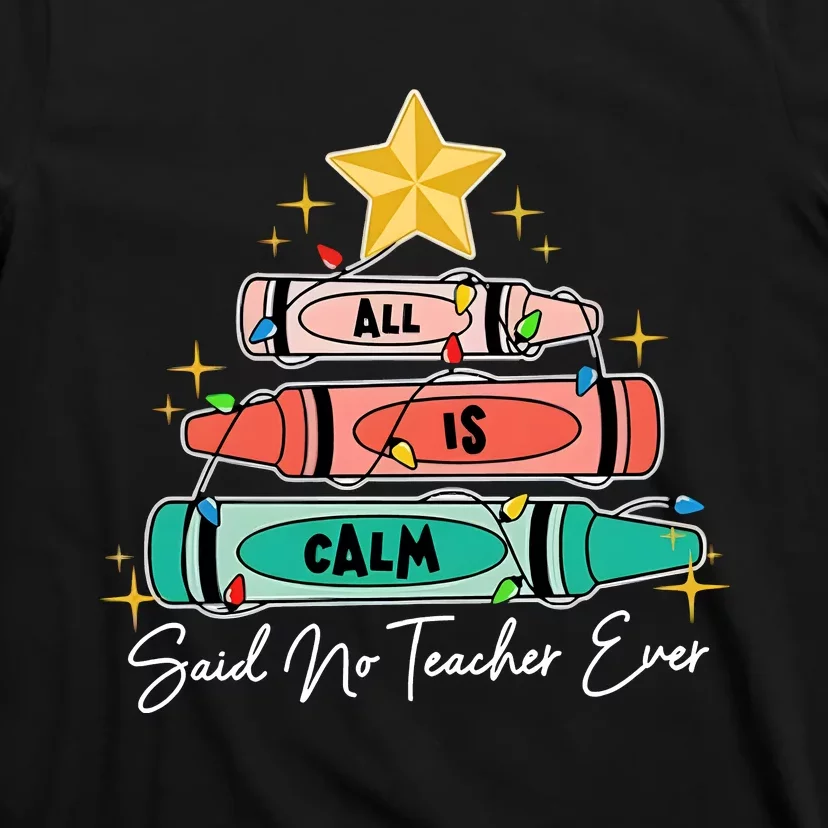 Teacher Christmas All Is Calm Funny Teacher T-Shirt