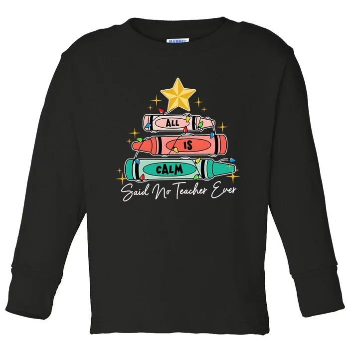 Teacher Christmas All Is Calm Funny Teacher Toddler Long Sleeve Shirt