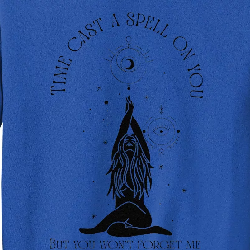 Time Cast A Spell On You But You WonT Forget Me Sweatshirt