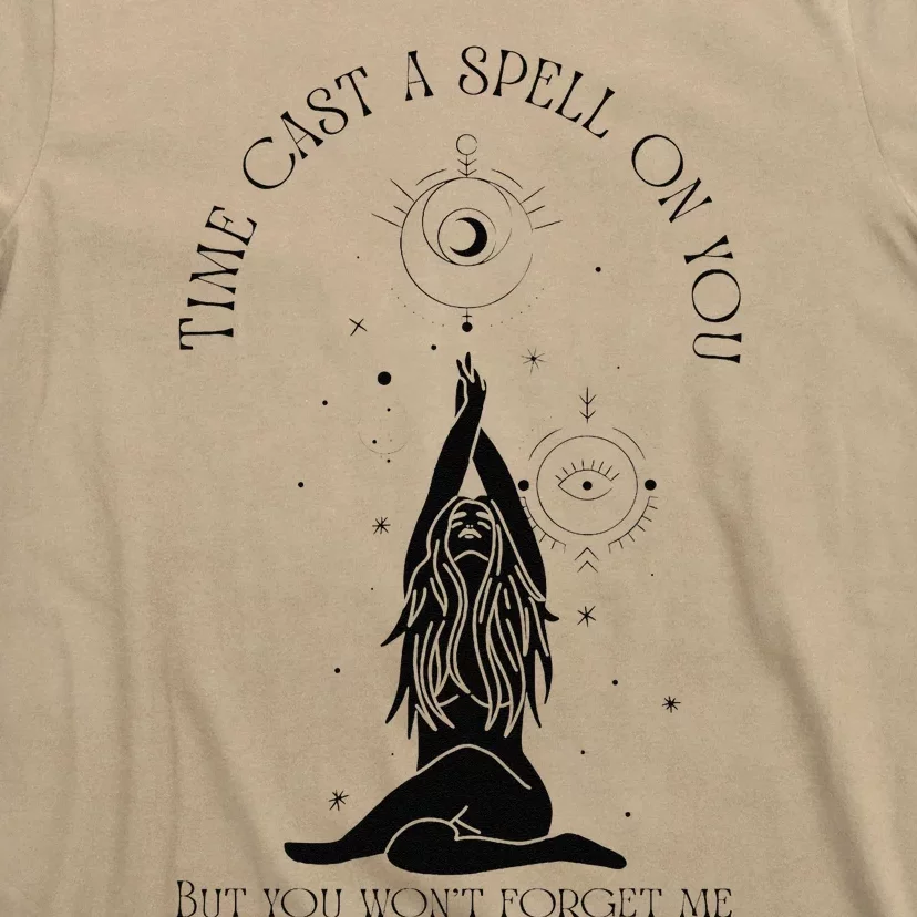 Time Cast A Spell On You But You WonT Forget Me T-Shirt