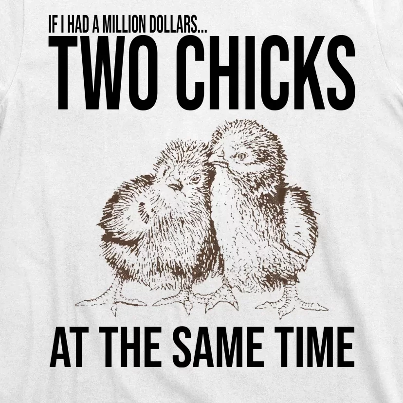 Two Chicks At The Same Time Funny T-Shirt