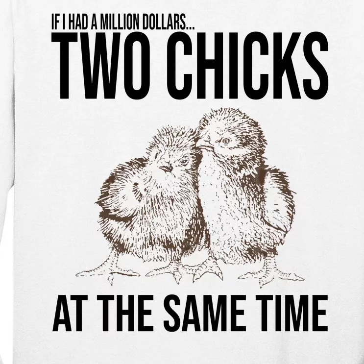 Two Chicks At The Same Time Funny Tall Long Sleeve T-Shirt