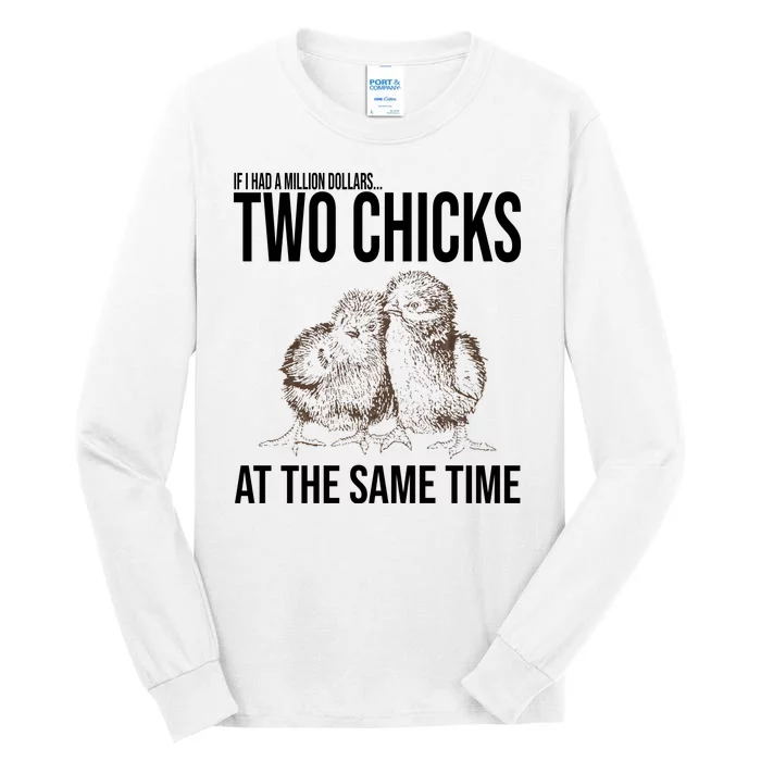 Two Chicks At The Same Time Funny Tall Long Sleeve T-Shirt