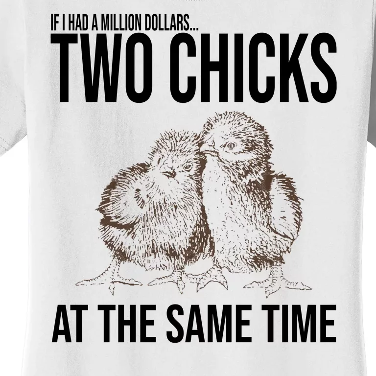 Two Chicks At The Same Time Funny Women's T-Shirt