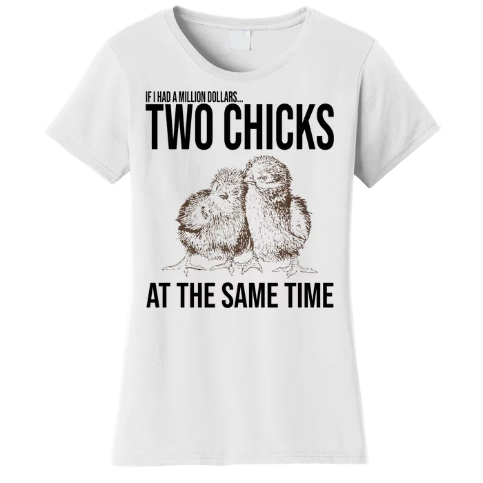 Two Chicks At The Same Time Funny Women's T-Shirt