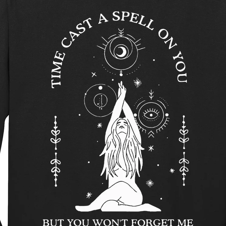 Time Cast A Spell On You But You WonT Forget Me Long Sleeve Shirt