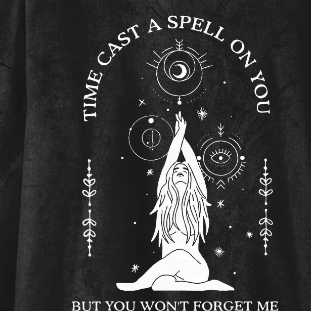 Time Cast A Spell On You But You WonT Forget Me Hooded Wearable Blanket