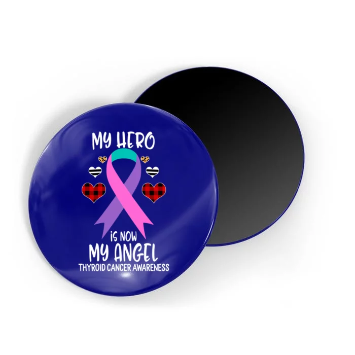 Thyroid Cancer Awareness Remembrance Hero Is Now My Angel Gift Magnet