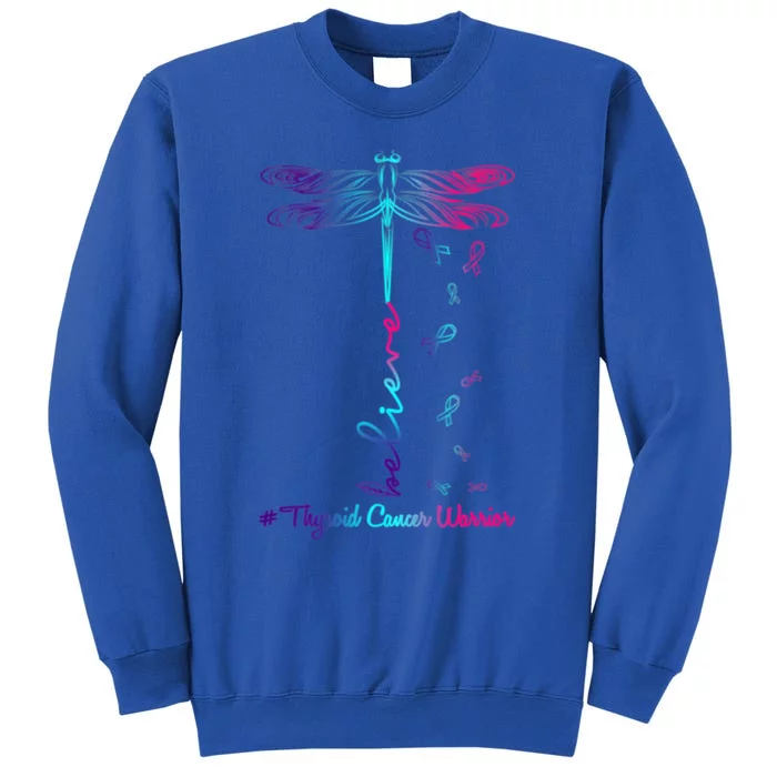 Thyroid Cancer Awareness Warrior Dragonfly Believe Hope Gift Tall Sweatshirt