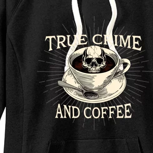 True Crime And Coffee Goth Skeleton Funny Spooky Funny Gift Women's Fleece Hoodie