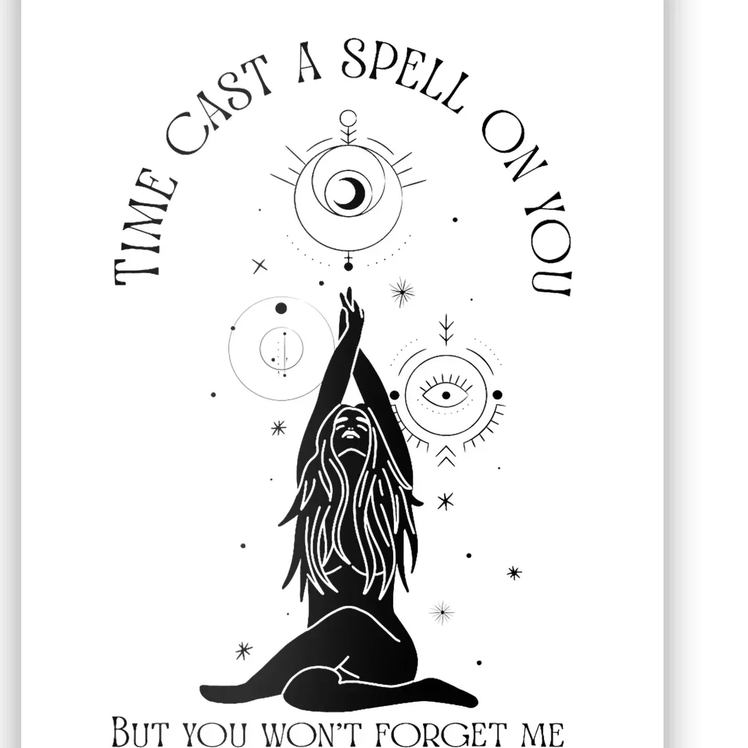 Time Cast A Spell On You But You WonT Forget Me Poster