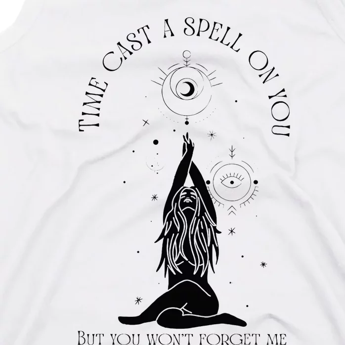 Time Cast A Spell On You But You WonT Forget Me Tank Top