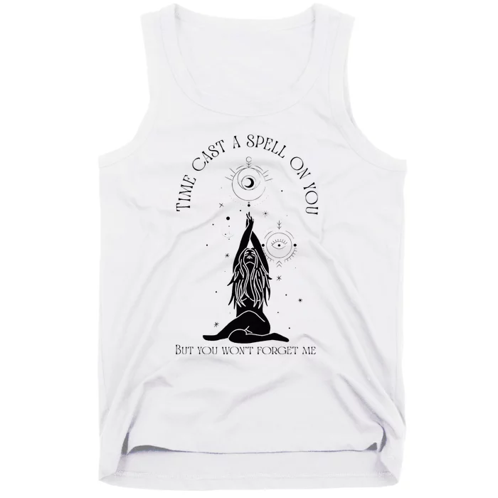 Time Cast A Spell On You But You WonT Forget Me Tank Top