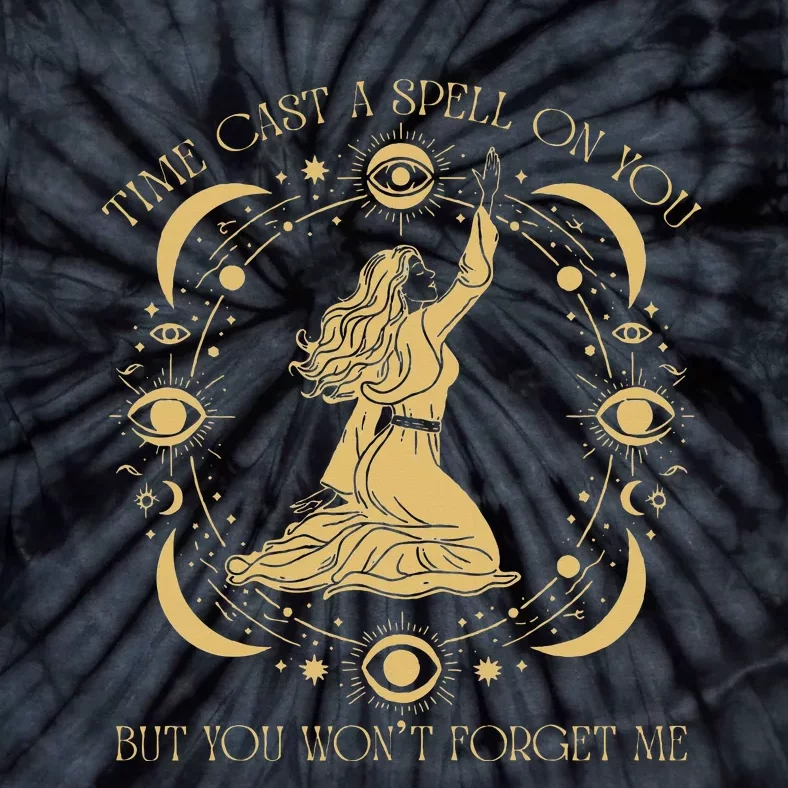 Time Cast A Spell On You Graphic But You WonT Forget Me Tie-Dye T-Shirt