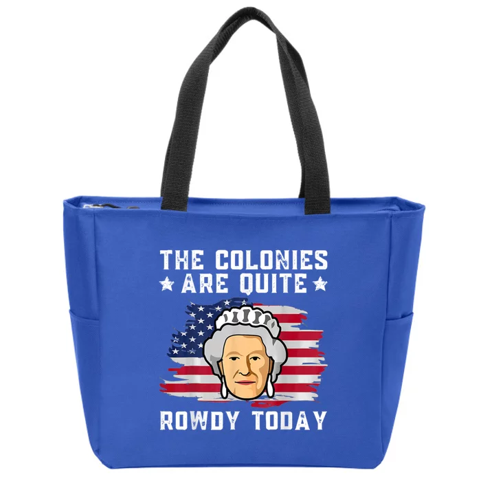 The Colonies Are Quite Rowdy Today Zip Tote Bag