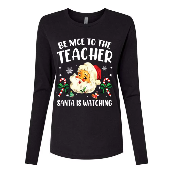 Teacher Christmas Be Nice To The Teacher Santa Is Watching Womens Cotton Relaxed Long Sleeve T-Shirt