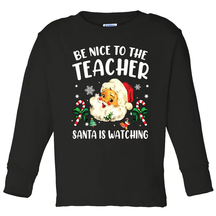 Teacher Christmas Be Nice To The Teacher Santa Is Watching Toddler Long Sleeve Shirt