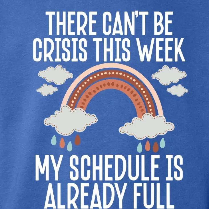 There Can't Be Crisis This Week My Schedule Is Already Full Gift Toddler Hoodie
